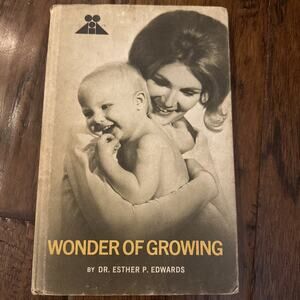 Wonder Of Growing Dr Esther P. Edwards Rare 1971 by Sears *Read
